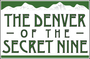 The Denver of the Secret Nine